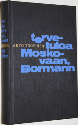 Arto Tuovinen : Tervetuloa Moskovaan, Bormann : Jännitysr...