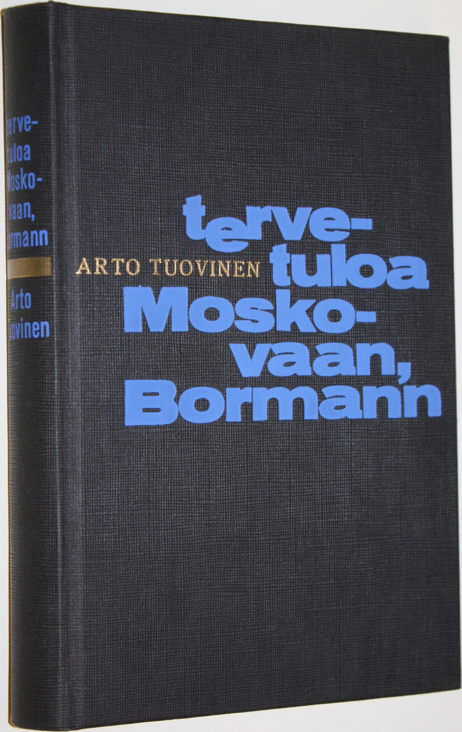 Arto Tuovinen : Tervetuloa Moskovaan, Bormann : Jännitysr...