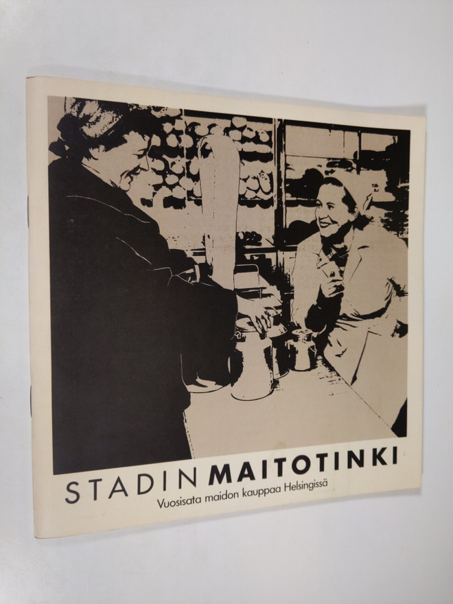 Leena Packalen : Stadin maitotinki : vuosisata maidon kau...