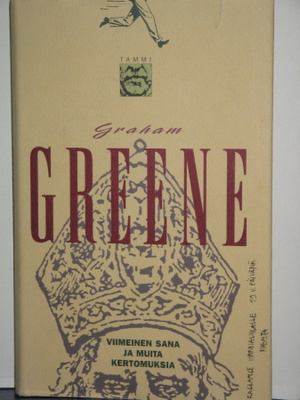 Graham Greene : VIIMEINEN SANA JA MUITA KERTOMUKSIA