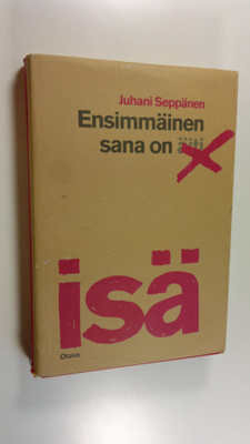 Juhani Seppänen : Ensimmäinen sana on isä