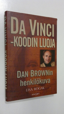 Lisa Rogak : Da Vinci -koodin luoja : Dan Brownin henkilö...
