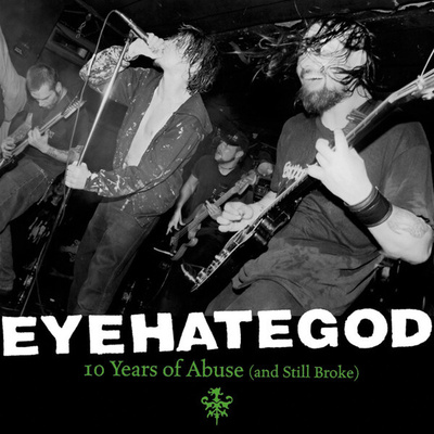 EyeHateGod – 10 Years Of Abuse (And Still Broke) 2LP SEALED