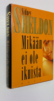 Sidney Sheldon : Mikään ei ole ikuista