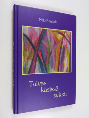 Niilo Rauhala : Taivas käsissä sykkii : runoja