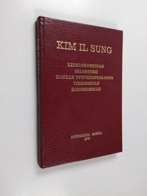 Il Sung Kim : Keskuskomitean selonteko Korean Työväenpuol...