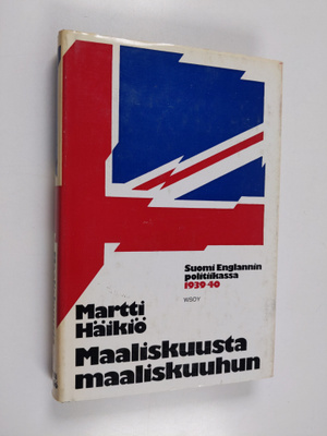 Martti Häikiö : Maaliskuusta maaliskuuhun : Suomi Englann...