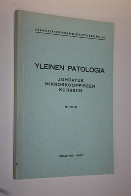 Harald Teir : Yleinen patologia : Johdatus mikroskooppise...