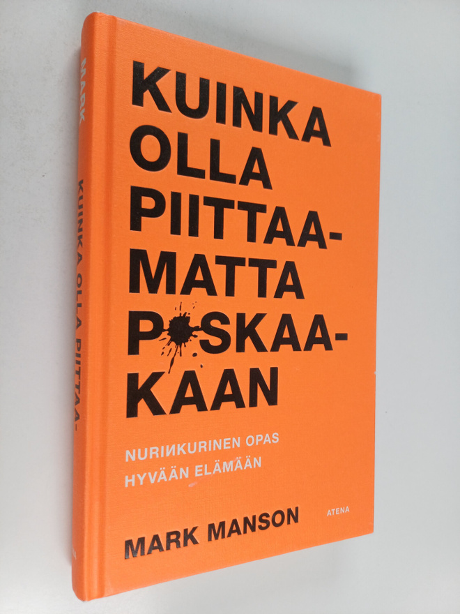 Mark Manson : Kuinka olla piittaamatta p*skaakaan : nurin...