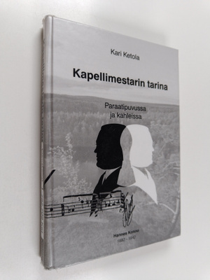 Kari Ketola : Kapellimestarin tarina