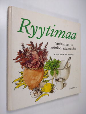 Marguerite Walfridson : Ryytimaa : yrttitarhan ja keittiö...