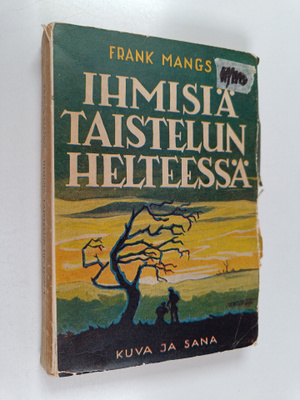 Frank Mangs : Ihmisiä taistelun helteessä