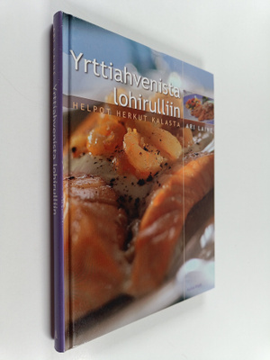 Ari Laine : Yrttiahvenista lohirulliin : helpot herkut ka...