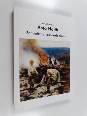Randi Brenden : Åsta Holth : feminist og postkolonialist