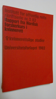 Rapport fra Nordisk Forskerkurs i Kvinnerett : Kvinnerett...