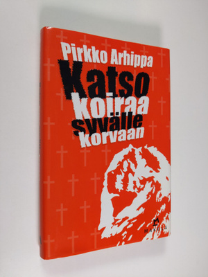 Pirkko Arhippa : Katso koiraa syvälle korvaan : jännitysr...