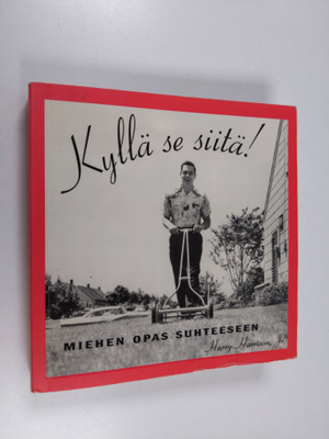 Harry Harrison : Kyllä se siitä! : miehen opas suhteeseen