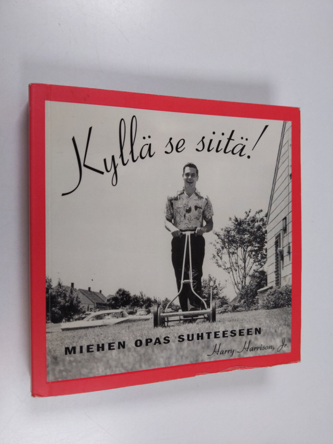 Harry Harrison : Kyllä se siitä! : miehen opas suhteeseen