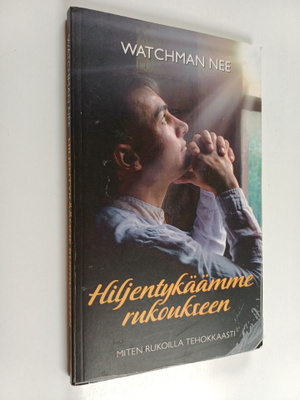 Watchman Nee : Hiljentykäämme rukoukseen - Miten rukoilla...