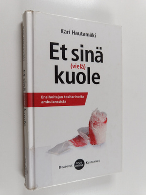 Kari Hautamäki : Et sinä (vielä) kuole