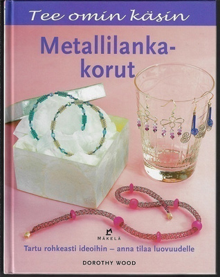 Dorothy Wood : Metallilankakorut
