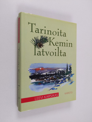 Leevi Karsikas : Tarinoita Kemin latvoilta