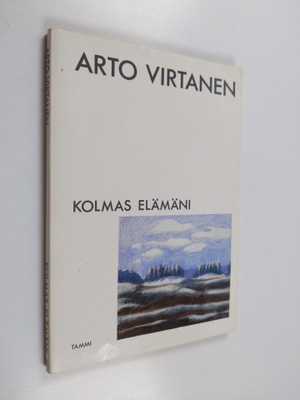 Arto Virtanen : Kolmas elämäni : runoja