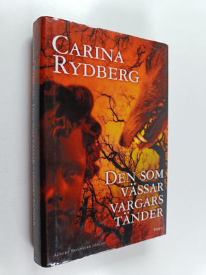 Carina Rydberg : Den som vässar vargars tänder roman