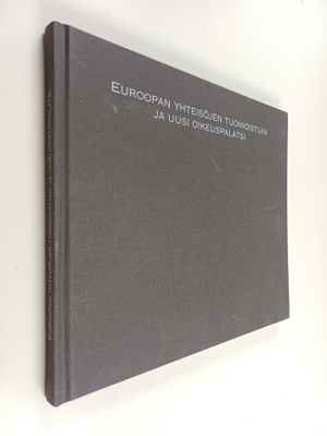 Euroopan yhteisöjen tuomioistuin ja uusi oikeuspalatsi
