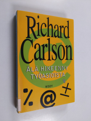 Richard Carlson : Älä hikeenny työasioista