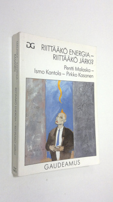 Pentti Malaska : Riittääkö energia - riittääkö järki