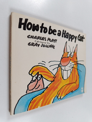 Charles Platt : How to be a happy cat