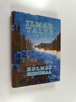 Ilmar Talve : Autobiograafia 3 : Kolmas kodumaa