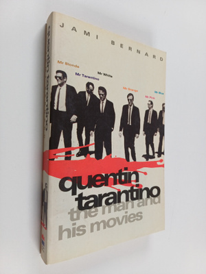Jami Bernard : Quentin Tarantino : the man and his movies