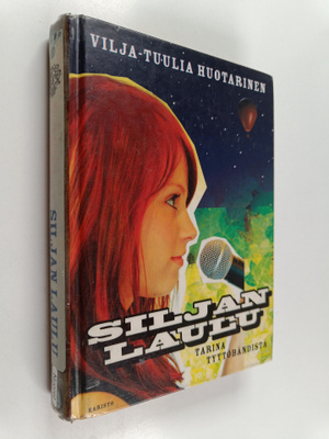 Vilja-Tuulia Huotarinen : Siljan laulu : tarina tyttöbänd...