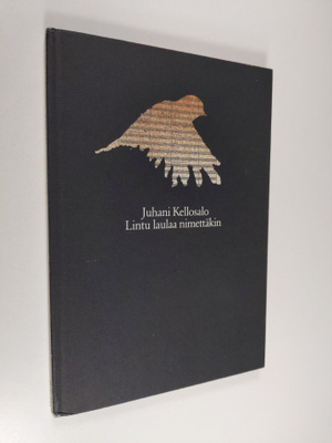 Juhani Kellosalo : Lintu laulaa nimettäkin : runoja