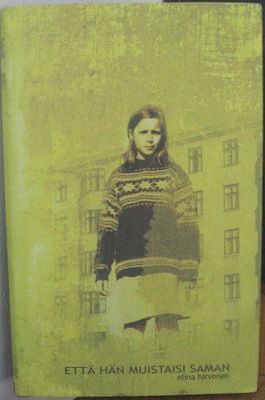 Elina Hirvonen: Että hän muistaisi saman, Avain 2005. 158 s.