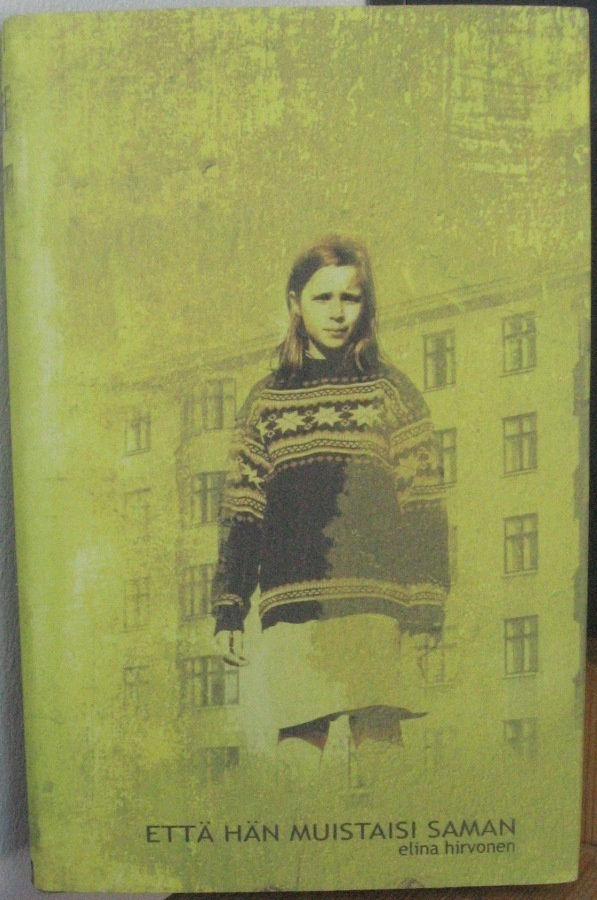 Elina Hirvonen: Että hän muistaisi saman, Avain 2005. 158 s.