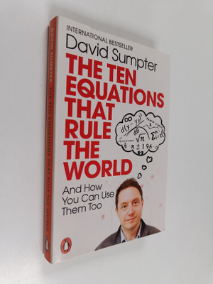 David Sumpter : The Ten Equations That Rule the World : A...