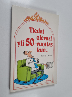 Herbert I. Kavet : Tiedät olevasi yli 50-vuotias kun