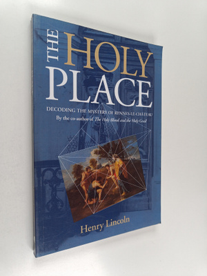 Henry Lincoln : The Holy Place : Decoding the Mystery of ...