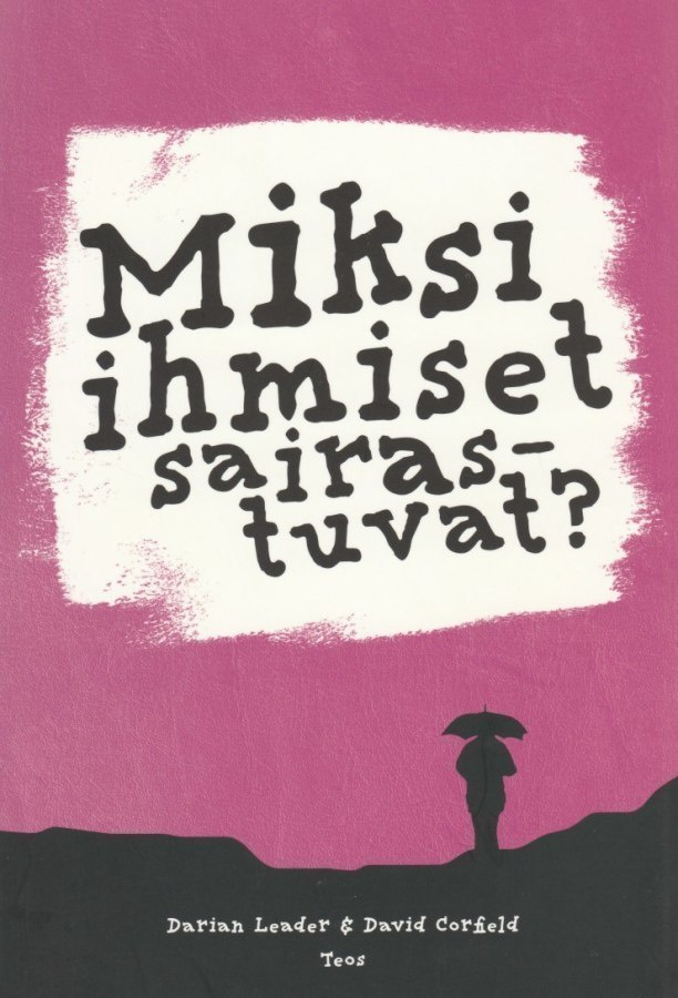 Darian Leader: Miksi ihmiset sairastuvat?