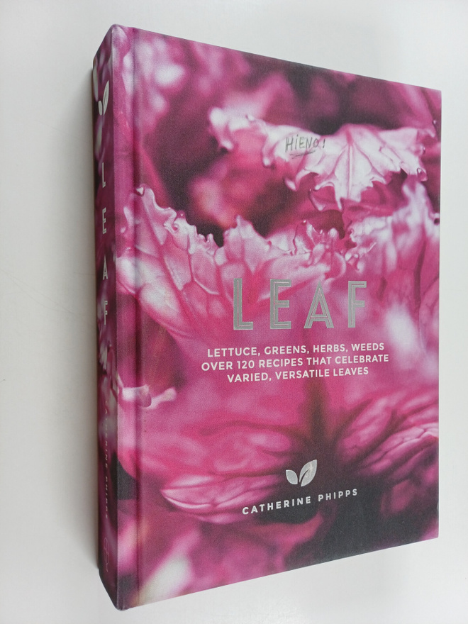 Catherine Phipps : Leaf : Lettuce, Greens, Herbs, Weeds -...