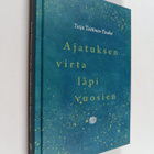 Tuija Teittinen-Tieaho : Ajatuksen virta läpi vuosien - pikkukuva 1