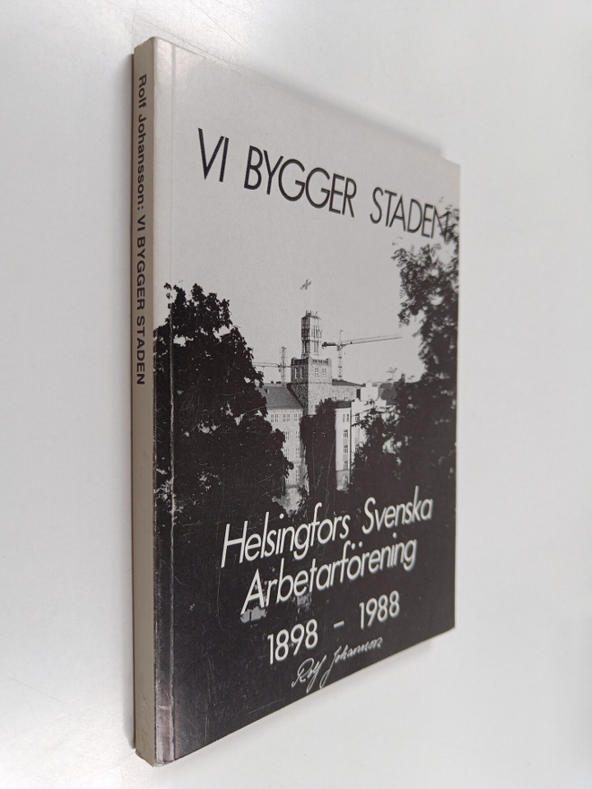 Rolf Johansson : Vi bygger staden : Helsingfors svenska a...