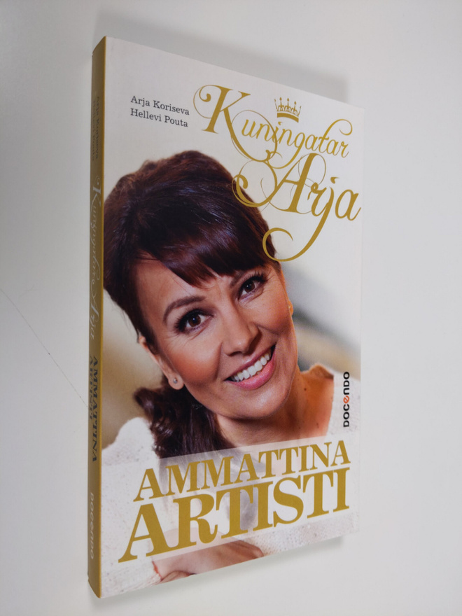 Arja Koriseva : Kuningatar Arja : ammattina artisti