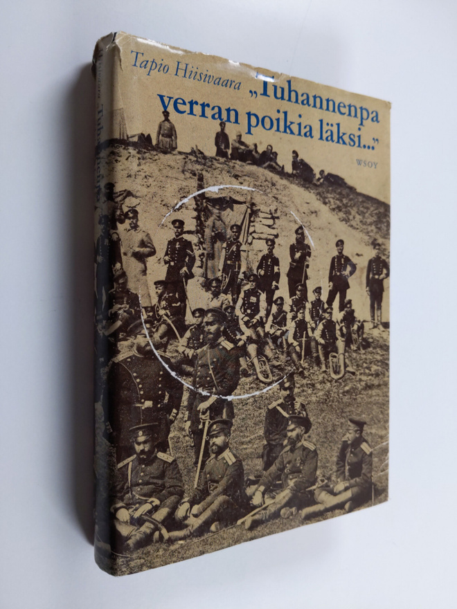 Tapio Hiisivaara : Tuhannenpa verran poikia läksi : Suome...