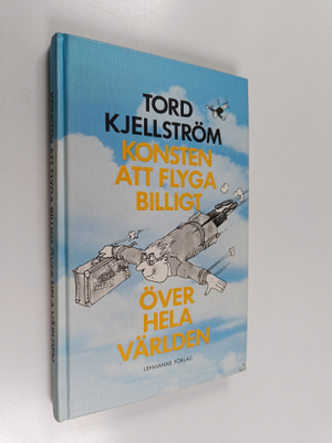 Tord Kjellström : Konsten att flyga billigt över hela vär...
