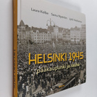 Laura Kolbe : Helsinki 1945 : pääkaupunki ja rauha - pikkukuva 1