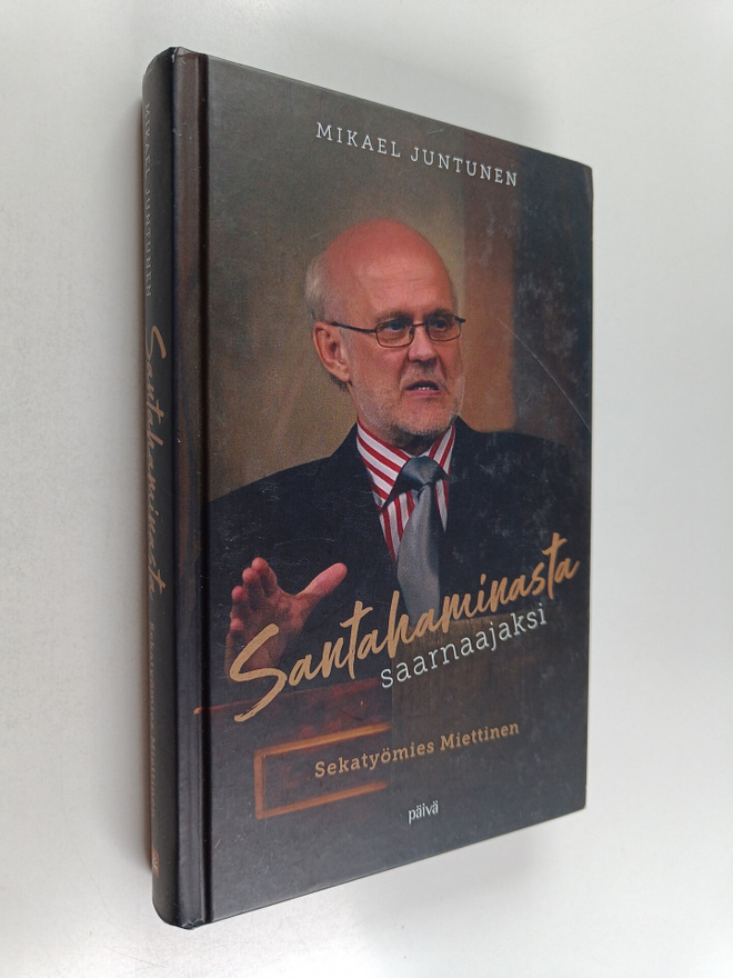 Mikael Juntunen : Santahaminasta saarnaajaksi